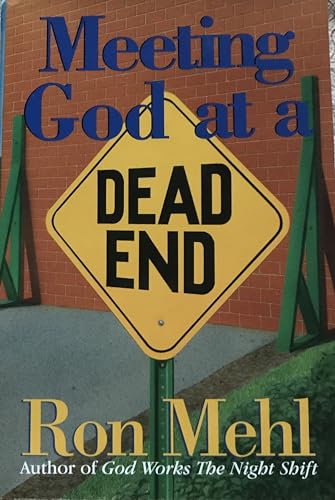 Beispielbild fr Meeting God at a Dead End: Discovering Heaven's Best When Life Closes In zum Verkauf von SecondSale