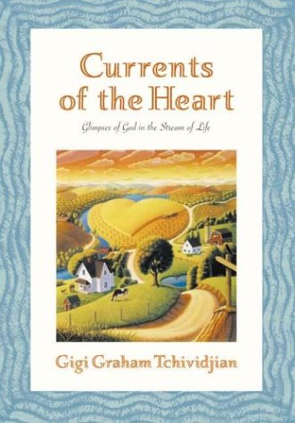 Stock image for Currents of the Heart: Glimpses of God in the Stream of Life for sale by ThriftBooks-Atlanta