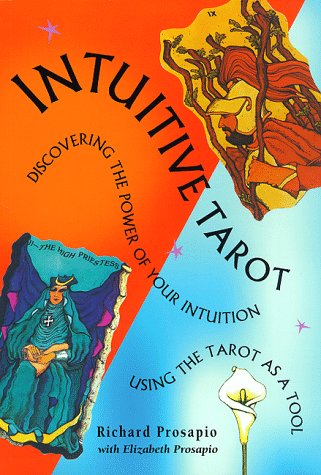 Imagen de archivo de Intuitive Tarot: Discovering and Reinforcing the Power of Your Intuition : Using the Tarot As a Tool a la venta por GF Books, Inc.