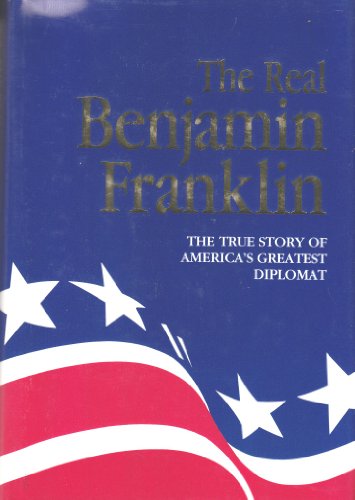Imagen de archivo de The Real Benjamin Franklin a la venta por Better World Books