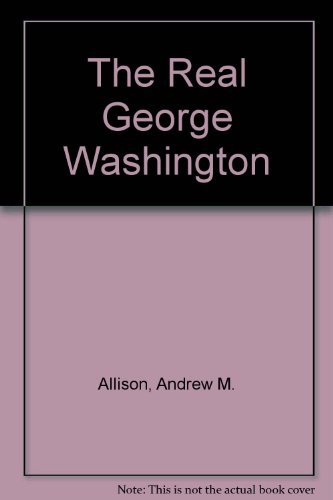 Stock image for The Real George Washington for sale by ThriftBooks-Atlanta