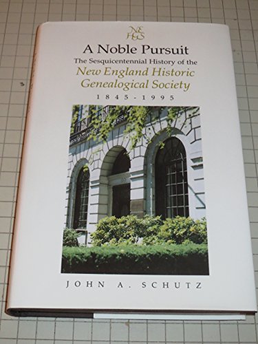 Imagen de archivo de A Noble Pursuit: The Sesquicentennial History of the New England Genealogical Society 1845-1995 a la venta por UHR Books