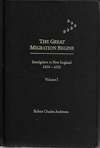 The great migration begins: Immigrants to New England, 1620-1633 (Volume I) (9780880820424) by Anderson, Robert Charles