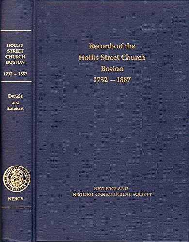 Stock image for Hollis Street Church, Boston: Records of Admissions, Baptisms, Marriages, and Deaths, 1732-1887 for sale by BookScene