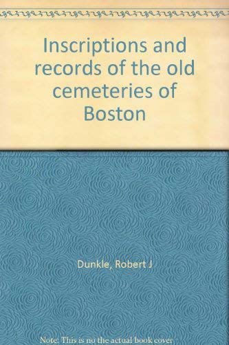 Beispielbild fr Inscriptions and Records of the Old Cemeteries of Boston zum Verkauf von Willis Monie-Books, ABAA