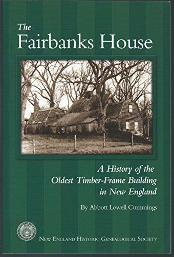 Stock image for The Fairbanks House: A History of the Oldest Timber-Frame Building in New England for sale by SecondSale