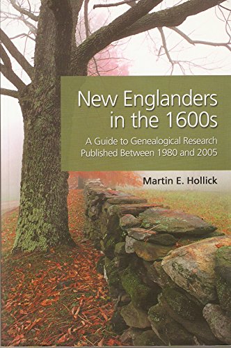 Stock image for New Englanders in the 1600s: A Guide to Genealogical Research Published Between 1980 and 2005 for sale by ThriftBooks-Atlanta