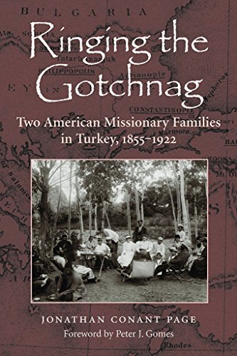 Imagen de archivo de Ringing the Gotchnag. Two American Missionary Families in Turkey, 1855-1922. a la venta por Boomer's Books