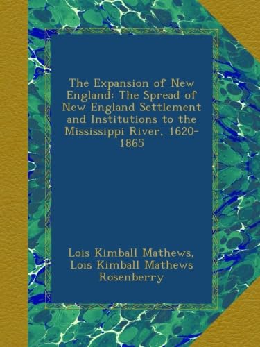 Stock image for The Expansion of New England: The Spread of New England Settlement and Institutions to the Mississippi River, 1620-1865 for sale by Idaho Youth Ranch Books