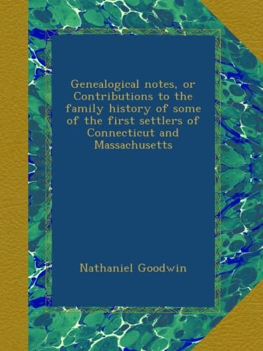 9780880822718: Genealogical notes, or Contributions to the family history of some of the first settlers of Connecticut and Massachusetts