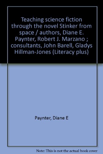 Teaching Science Fiction Through the Novel Stinker From Space (Literacy Plus) (9780880851572) by Diane E Paynter; Robert J Marzano