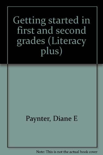 Getting started in first and second grades (Literacy plus) (9780880852944) by Paynter, Diane E