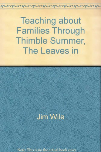 Teaching about Families Through Thimble Summer, The Leaves in October, Journey, and Down in the Piney Woods (9780880853484) by Jim Wile