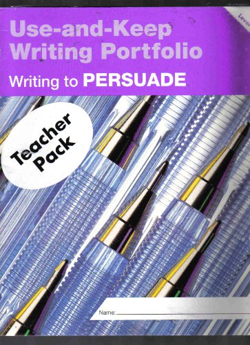 Stock image for Writing to Persuade: A Use-and-Keep Writing Portfolio, Level B for sale by BookHolders