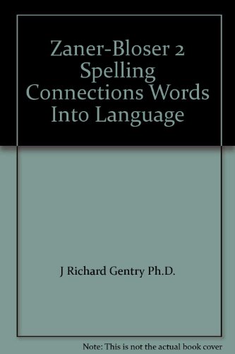 Zaner-Bloser 2 Spelling Connections Words Into Language (9780880857741) by J Richard Gentry Ph.D.