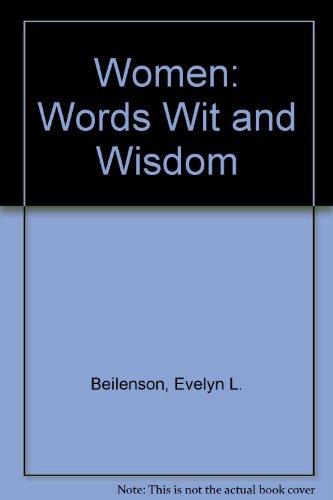 Women: Words Wit and Wisdom (9780880880107) by Beilenson, Evelyn L.