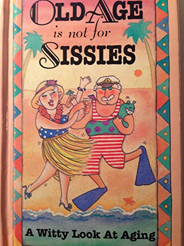Beispielbild fr Old Age Is Not for Sissies zum Verkauf von Wonder Book