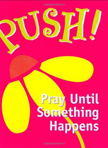 9780880881401: Push!: Pray Until Something Happens