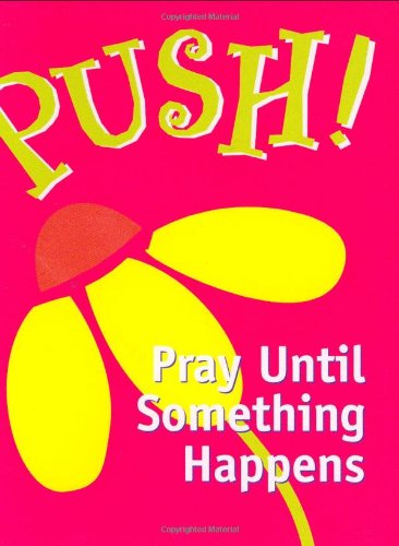 Stock image for Push! Pray Until Something Happens (Mini Book, Scripture) for sale by Gulf Coast Books