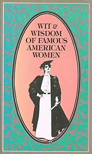 Imagen de archivo de Wit and Wisdom of Famous American Women a la venta por Wonder Book