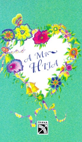A Mi Hija / To My Daughter (Spanish Edition) (9780880882767) by Lois L. Kaufman