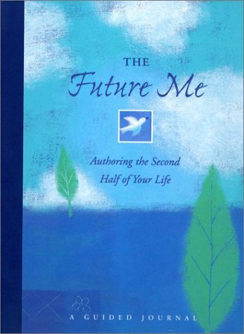The Future Me Journal: Authoring the Second Half of Your Life (9780880882859) by Beilenson, John