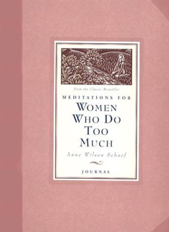 Meditations for Women Who Do Too Much Journal (9780880883450) by Schaef, Anne Wilson