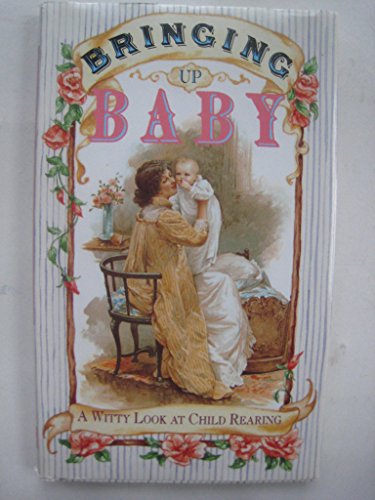 Imagen de archivo de Bringing up Baby: A Witty Look at Child Rearing a la venta por Once Upon A Time Books