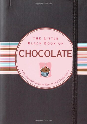 Beispielbild fr The Little Black Book of Chocolate : The Essential Guide to New and Old Confections zum Verkauf von Better World Books