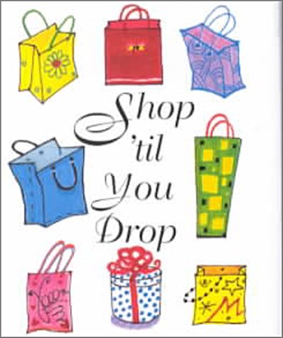 Stock image for Shop 'Til You Drop (Petites S.) for sale by WorldofBooks