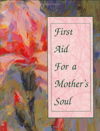 Stock image for First Aid for a Mother's Soul (Petites S.) for sale by Goldstone Books