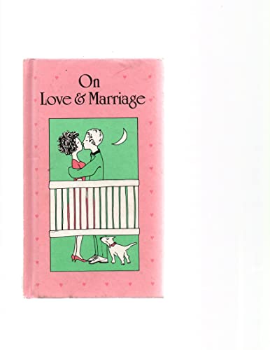 Stock image for On Love and Marriage: A Collection of Witty Sayings For and Against the Profane State of Love and the Holy State of Matrimony for sale by SecondSale