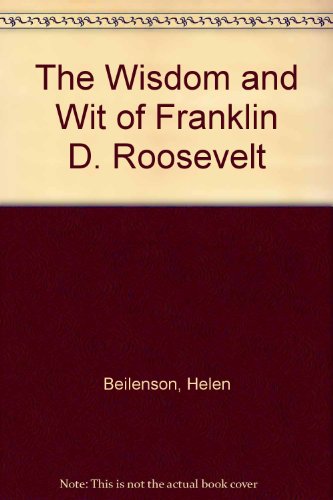 Stock image for The Wisdom and Wit of Franklin D. Roosevelt for sale by Vashon Island Books