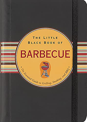 Stock image for The Little Black Book of Barbecue: The Essential Guide To Grilling, Smoking, and BBQ (Little Black Books) for sale by Gulf Coast Books