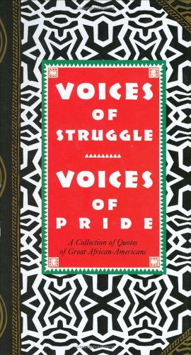 Stock image for Voices of Struggle, Voices of Pride : Quotes by Great African-Americans for sale by Better World Books