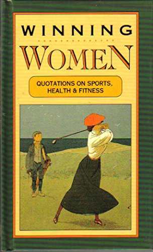 Stock image for Winning Women: Quotations on Sports, Health, and Fitness (Gift Edition Series) for sale by medimops
