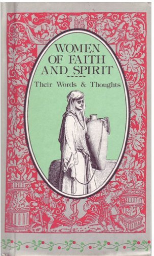 Beispielbild fr Women of Faith and Spirit : Their Words and Thoughts zum Verkauf von Frenchboro Books
