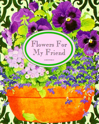 Stock image for Flowers for My Friend (Peter Pauper Petite Ser) for sale by BooksRun