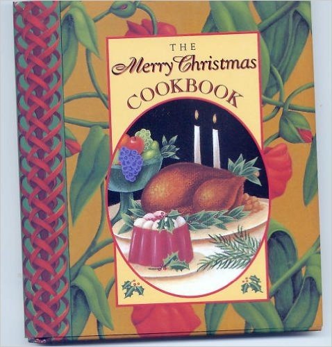 Beispielbild fr The Merry Christmas Cookbook (Christmas Keepsakes) zum Verkauf von Wonder Book