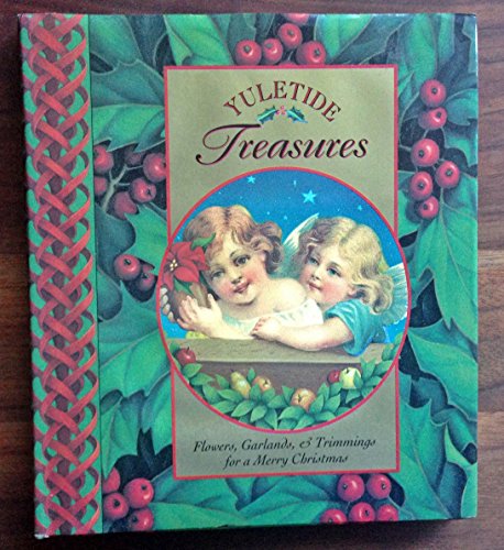 Stock image for Yuletide Treasures Flowers, Garlands and Trimmings for a Merry Christmas for sale by Frenchboro Books