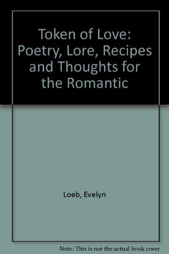 Imagen de archivo de A Token of Love: Poetry, Lore, Recipes and Thoughts for the Romantic a la venta por medimops