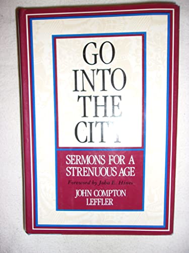 Beispielbild fr Go Into the City: Sermons for a Strenuous Age zum Verkauf von Anybook.com