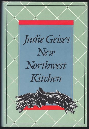Imagen de archivo de Judie Geise's New Northwest Kitchen a la venta por Buyback Express