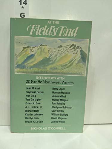Stock image for At the Field's End: Interviews With Twenty Pacific Northwest Writers for sale by Vashon Island Books