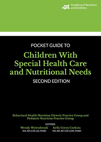 Academy of Nutrition and Dietetics Pocket Guide to Children With Special Health Care and Nutritional Needs (9780880911207) by Behavioral Health Nutrition Dietetic Practice Group; Pediatric Nutrition Practice Group