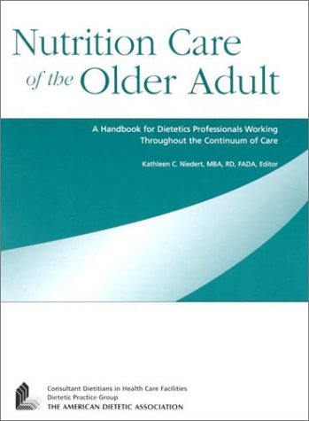 Stock image for Nutrition Care of the Older Adult : A Handbook for Dietetics Professionals Working Throughout the Continuum of Care for sale by Better World Books Ltd