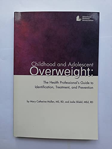 9780880913355: Childhood and Adolescent Overweight: The Health Professional's Guide to Identification, Treatment, and Prevention