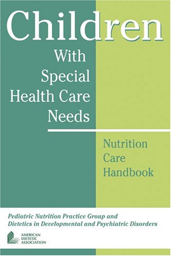 Beispielbild fr Children with Special Health Care Needs : Nutrition Care Handbook zum Verkauf von Better World Books