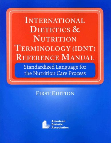 Beispielbild fr International Dietitics & Nutrition Terminology (IDNT) Reference Manual: Standardized Language for the Nutrition Care Process zum Verkauf von ThriftBooks-Dallas