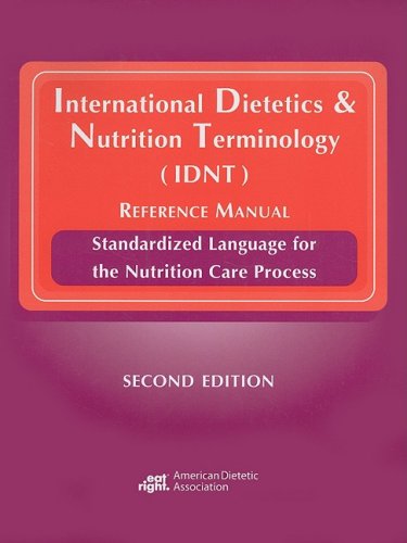 Beispielbild fr International Dietetics and Nutrition Terminology (IDNT) Reference Manual : Standarized Language for the Nutrition Care Process zum Verkauf von Better World Books